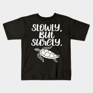 Slowly But Surely - Cute Turtle Gift Kids T-Shirt